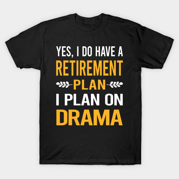 Funny My Retirement Plan Drama T-Shirt by Happy Life